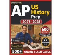 Independent AP US History Prep 2027-2028: 600 Exam-Style Questions with Thorough Answer Explanations for Test Preparation