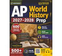 Independent AP World History Prep 2027: 600 Practice Questions with Detailed Explanations and Answer Rationales