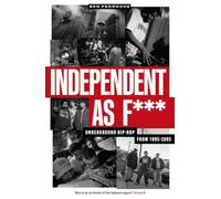 Independent as F***: Underground Hip Hop from 1995-2005