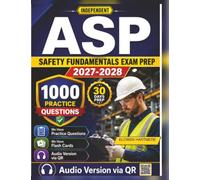 Independent ASP Safety Fundamentals Exam Prep 2027-2028: BCSP Associate Safety Professional Study Guide with 1000 Practice Questions with Detailed Explanations