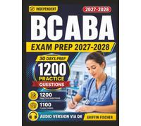 Independent BCaBA Exam Prep 2027-2028: 1200 Realistic Practice Questions with Detailed Explanations for Board Certified Assistant Behavior Analyst Certification Preparation
