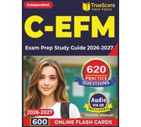 Independent C-EFM Exam Prep Study Guide 2026-2027: 620 Practice Questions Designed to Strengthen Your Knowledge, All Major Topics Included for Certification in Electronic Fetal Monitoring Credential