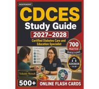 Independent CDCES Study Guide 2027-2028: 700 High-Quality Practice Questions with Step-by-Step Rationales for Certified Diabetes Care and Education Specialist Exam Prep