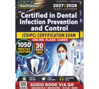 Independent Certified in Dental Infection Prevention and Control (CDIPC) Certification Exam: 1200 Practice Questions with Comprehensive Answer Explanations, an Independent Study Material