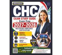 Independent CHC Exam Study Guide 2027-2028: 600 Practice Questions with Explanations on Risk Management, Ethics, and Compliance Governance for Healthcare Compliance Certification