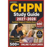 Independent CHPN Study Guide 2027-2028: 600 High Quality Practice Questions with Full Explanations & Complete Domain Coverage for Certified Hospice & Palliative Nurse