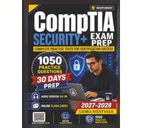 Independent CompTIA Security+ Exam Prep: 1050 Practice Questions and Detailed Rationales for the Certification to Reinforce Your Cybersecurity Knowledge