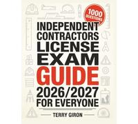 Independent Contractors License Exam Guide 2026/2027 for Everyone: 1000 Exam Practice Questions with Detailed Answers