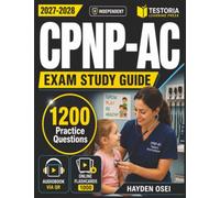 Independent CPNP-AC Exam Study Guide 2027-2028: 1200 Practice Questions with Answers for Certified Pediatric Nurse Practitioner Acute Care Certification