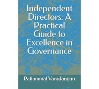 Independent Directors: A Practical Guide to Excellence in Governance (Modern Corporate Restructuring)