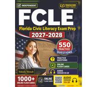 Independent FCLE Study Guide 2027-2027: Florida Civic Literacy Exam Prep with 550 Practice Questions and Step-by-Step Explanations