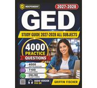 Independent GED Study Guide 2027-2028 All Subjects: 4000 Practice Questions with Expert Explanation-Get Ready for Test Day in 30 Days