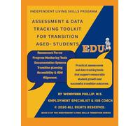 Independent Living Skills Program - Assessment & Data Tracking Toolkit |Book 3 - of the Independent Living Skills Transition Series: Assessment Forms, ... Systems for Transition-Age Students