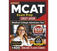 Independent MCAT Exam Prep 2027-2028: Complete Study Guide with 650 Practice Questions, Detailed Explanations & Rationales for Medical College Admission Test