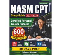Independent NASM CPT Study Guide 2027-2028: 600 Realistic Practice Questions with Detailed Rationale for Certified Personal Trainer Success