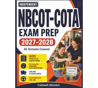 Independent NBCOT-COTA Exam Prep 2027-2028: 600 Practice Questions with Detailed Rationales for NBCOT Exam Success - All Domains Covered