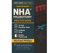 Independent NHA Phlebotomy Practice Book 2026-2027: 15 Full-Length NHA Phlebotomy Practice Tests - Realistic CPT Exam Simulations for Confident, First-Try Success