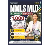 Independent Nmls Mlo Exam Prep 2027-2028: 1,000 Practice Questions with Detailed Explanations for SAFE Mortgage Loan Originator Exam