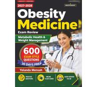 Independent Obesity Medicine Exam Review: omplete Study Guide with 600 Exam-Style Questions and In-Depth Answer Explanations Targeting Core Domains in Metabolic Health & Weight Management