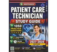 Independent Patient Care Technician Study Guide 2027-2028: 1050 Practice Questions and Detailed Rationales to Elevate Your Direct Patient Care Skills