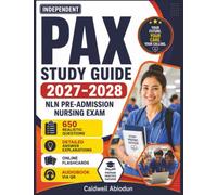 Independent PAX Study Guide 2027-2028: 650 Realistic Questions & Detailed Explanations for the NLN Pre-Admission Nursing Exam