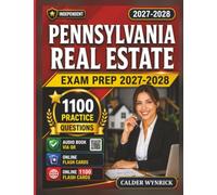 Independent Pennsylvania Real Estate Exam Prep 2027-2028: 1100 Practice Questions with Explanations Covering All Real Estate Law Concepts