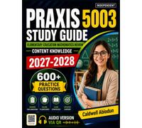 Independent Praxis 5003 Study Guide: Complete Elementary Education Mathematics Review with 600 Exam Style Practice Questions and Detailed Answer Explanations for Exam Success