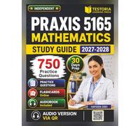 Independent Praxis 5165 Math Study Guide: 750 Realistic Questions With Detailed Explanation Covering Number Systems, Functions, Probability, Calculus and Geometry