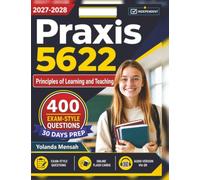 Independent Praxis 5622: 400 Exam-Style Questions with Step-By-Step Explanations Across All Domains for Principles of Learning and Teaching