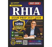 Independent RHIA Exam Prep 2027-2028: 1250 Practice Questions with Detailed Explanations for AHIMA Registered Health Information Administrator Certification