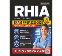 Independent RHIA Exam Prep 2027-2028: Complete Study Guide and Practice Questions with Answer Explanation for Registered Health Information Administrator