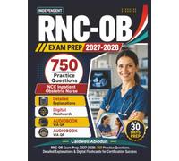 Independent RNC-OB Exam Prep 2027-2028: 750 Practice Questions with Domain-Based Review and Detailed Explanations for NCC Inpatient Obstetric Nurse