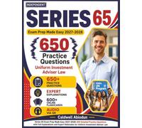 Independent Series 65 Exam Prep Made Easy 2027-2028: 650 Detailed Practice Questions with Full Explanations and Expert Rationales for Uniform Investment Adviser Law