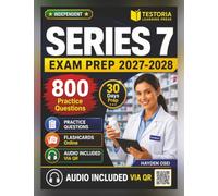 Independent Series 7 Exam Prep 2027-2028: 800 Exam Style Questions with Detailed Rationales and Full Exam Content Coverage for Exam Preparation in 60 Days