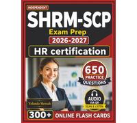 Independent SHRM-SCP Exam Prep 2027-2028: Complete Study Guide with 650 Practice Questions with Full Rationales for HR certification