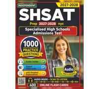 Independent SHSAT Study Guide: 1000 Practice Questions with Step-by-Step Explanations, Proven Strategies to Pass the Specialised High Schools Admissions Test