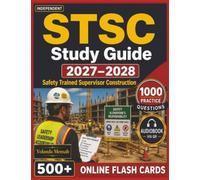 Independent STSC Study Guide 2027-2028: Safety Trained Supervisor Construction Exam Prep with 1000 Practice Questions and Detailed Explanations