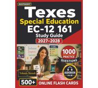 Independent Texes Special Education EC-12 161 2027-2028: 1000 Practice Questions Covering All Domains and In-Depth Rationales for Exam Preparation in 30 Days