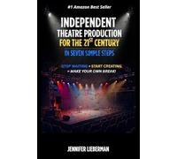 Independent Theatre Production For The 21st Century In Seven Simple Steps