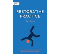 Independent Thinking on Restorative Practice: Building relationships, improving behaviour and creating stronger communities (Independent Thinking on series)