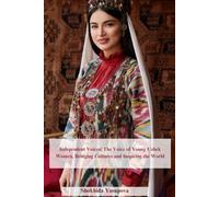 Independent voices: The Voice of young Uzbek Women, Bridging Cultures and Inspiring World