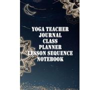 Independently published Yoga Teacher Planner Notebook. Yoga Teacher Class Planner. 2023, 6 x 9 pulgadas (15.24 x 22.86 cm), 104 páginas
