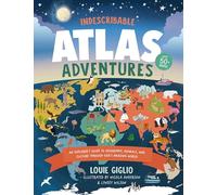 Indescribable Atlas Adventures: An Explorer's Guide to Geography, Animals, and Cultures Through God's Amazing World (Indescribable Kids)