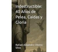 Indestructible: 40 Años de Pelea, Caídas y Gloria