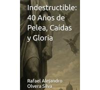 Indestructible: 40 Años de Pelea, Caídas y Gloria