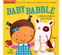 Indestructibles: Baby Babble: A Book of Baby's First Words: Chew Proof · Rip Proof · Nontoxic · 100% Washable (Book for Babies, Newborn Books, Safe to Chew)