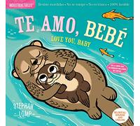 Indestructibles: Te amo, bebé / Love You, Baby: Chew Proof · Rip Proof · Nontoxic · 100% Washable (Book for Babies, Newborn Books, Safe to Chew)