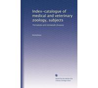 Index-catalogue of medical and veterinary zoology, subjects: Trematoda and trematode diseases: Volume 7