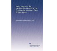 Index digest of the published decisions of the Comptroller General of the United States: Volume 1