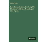 Index Entomologicus, Or, a Complete Illustrated Catalogue, Consisting of 1944 Figures